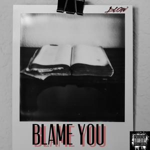 BLAME YOU