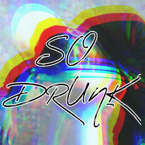 SO DRUNK