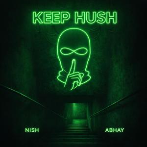 Keep Hush (feat. ABHAY)