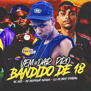 Vem Dar pro Bandido de 18 (feat. MC Saci)