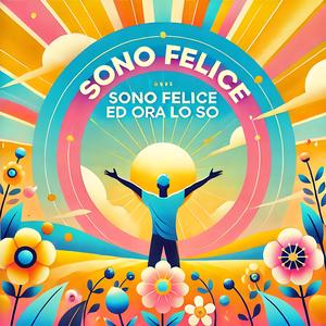 Sono felice, ed ora lo so