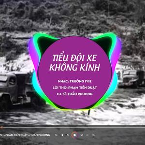 Tiểu Đội Xe Không Kính (feat. Phạm Tiến Duật & Tuấn Phương)