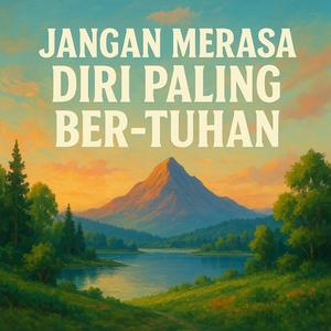 Jangan Merasa Diri Paling ber-Tuhan