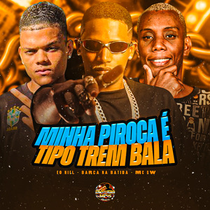 Minha Piroca É Tipo Trem Bala