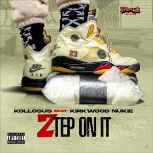 Ztep On It (feat. Kirkwood Nukie)