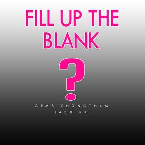 Fill Up The Blank (feat. Jack RK)
