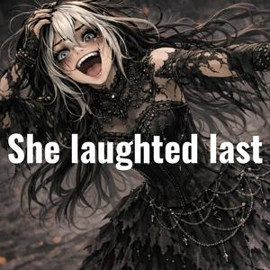 She laughted last
