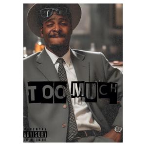 TOO MUCH
