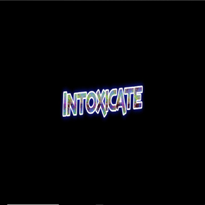 Intoxicate