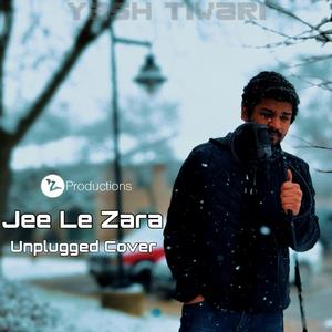 Jee Le Zara (Unplugged Cover)