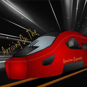 Arriving on the Quantum Express