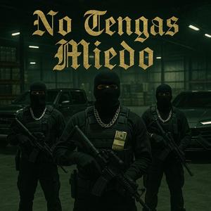 NO TENGAS MIEDO (feat. Norbe, Calle S6xta & K Music Mx)