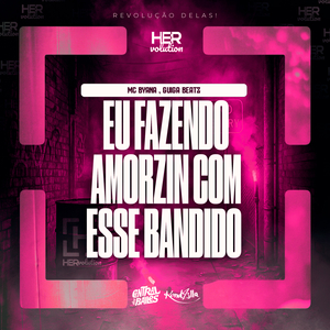 Eu Fazendo Amorzin Com Esse Bandido