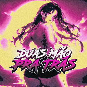 Duas Mão pra Trás