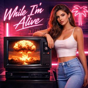 While I'm Alive