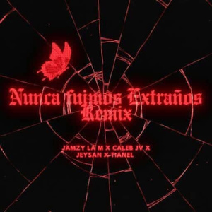 NUNCA FUIMOS EXTRAÑOS (Remix)