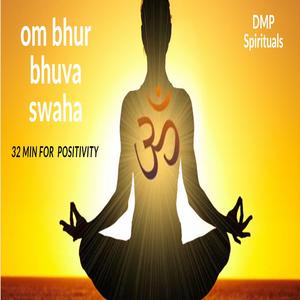Om Bhur Bhuva Swaha (32 min Positivity mix)