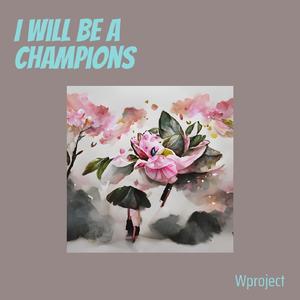 I Will Be A Champions