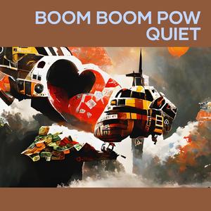 Boom Boom Pow Quiet