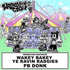 WAKEY BAKEY YE RAVIN RADGIES