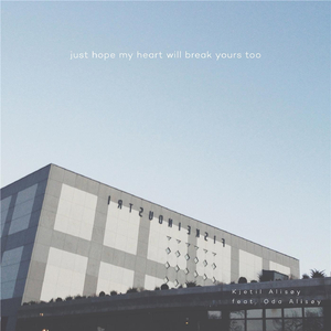 Just Hope My Heart Will Break Yours Too (feat. Oda Alisøy)