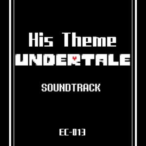 Toby Fox-His Theme (EC-013 remix)（EC-013 remix）