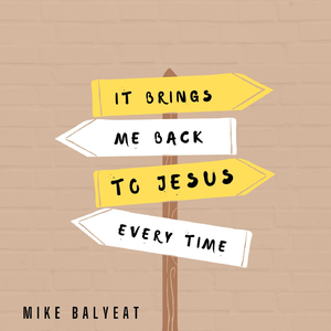 It Brings Me Back to Jesus Every Time