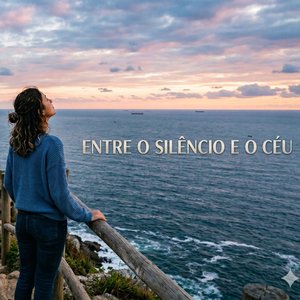Entre o Silêncio e o Céu