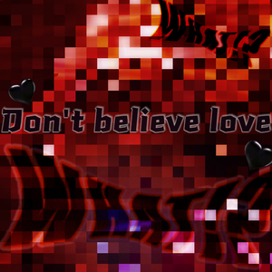 Don't believe love
