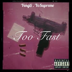 Too Fast (feat. Yosupremez)