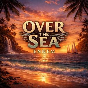 OVER THE SEA