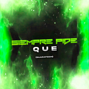 Siempre Pide Que (Guaratech)
