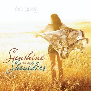 Sunshine on My Shoulders