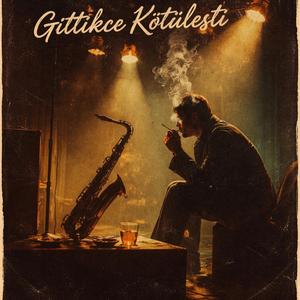 Gittikçe Kötüleşti