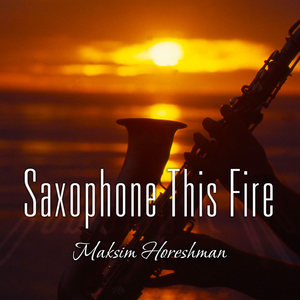 Saxophone This Fire