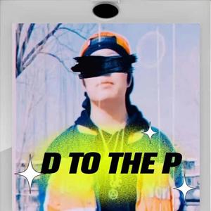 D TO THE P 伴奏