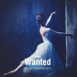 Wanted(Cover OneRepublic)（翻自 OneRepublic）