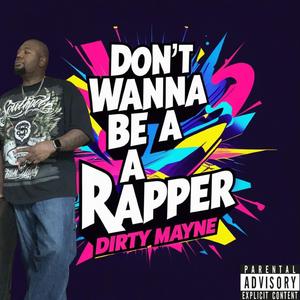 Dont Wanna Be A Rapper