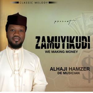 Zamuyikudi (We Making Money)