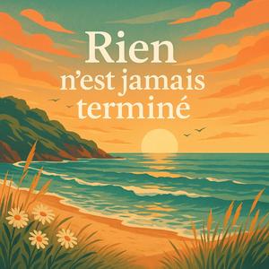 Rien n'est jamais terminé