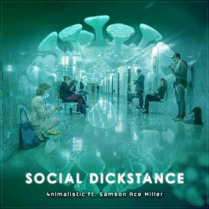 Social Dickstance (feat. Samson Ace Miller)