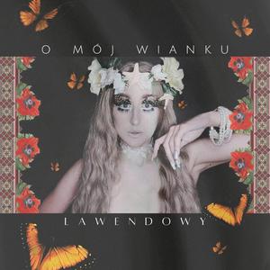 O mój wianku lawendowy
