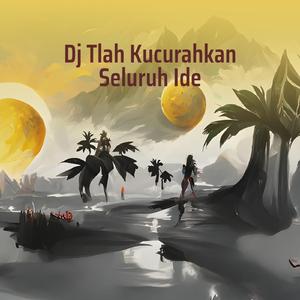 Dj Tlah Kucurahkan Seluruh Ide
