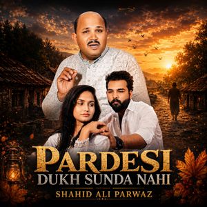 PARDESI DUKH SUNDA NAHI