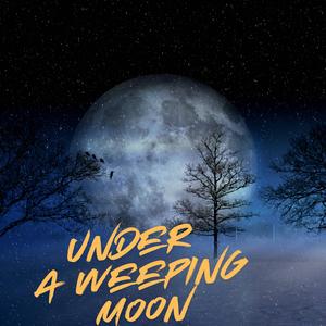 Under a Weeping Moon