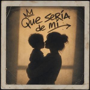 Qué Sería De Mi