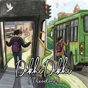 Dekhi Dekhi ( Theodore )