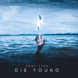 Feel Like Die Young