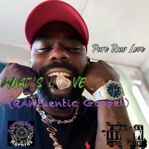 Whats Love (RAWthentic Gospel)
