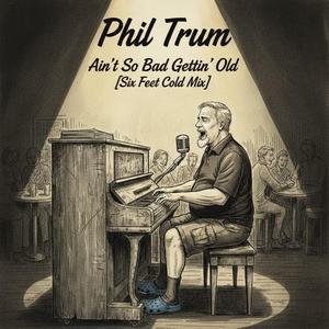 Ain’t So Bad Gettin’ Old (Six Feet Cold Mix)